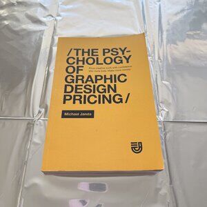 The Psychology of Graphic Design Pricing  By Michael Janda